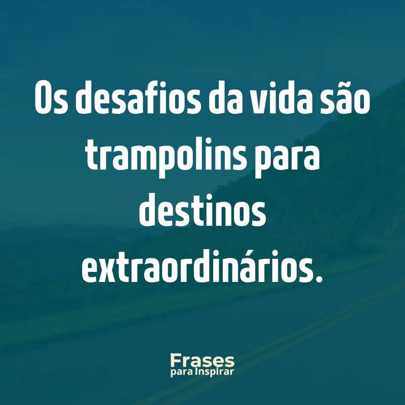 9 Frases que Transformam: Palavras de Superação para Uma Vida Desafiadora