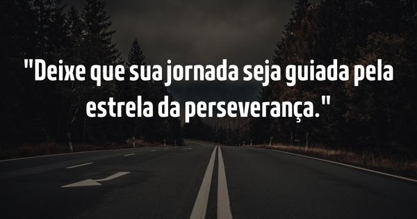 Frases para Inspirar - Guia Completo para Inspirar e Elevar o Espírito - Deixe que sua jornada seja guiada pela estrela da perseverança