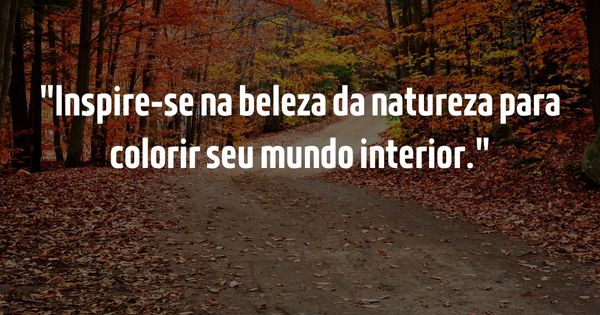 Frases para Inspirar - Guia Completo para Inspirar e Elevar o Espírito - Inspire-se na beleza da natureza para colorir seu mundo interior