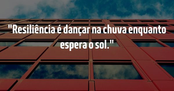 Frases para Inspirar - Guia Completo para Inspirar e Elevar o Espírito - Resiliência é dançar na chuva enquanto espera o sol