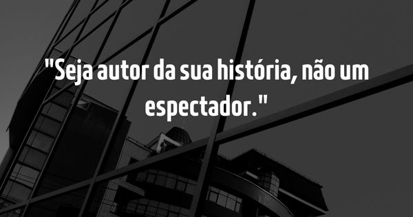 Frases para Inspirar - Guia Completo para Inspirar e Elevar o Espírito - Seja autor da sua história, não um espectador