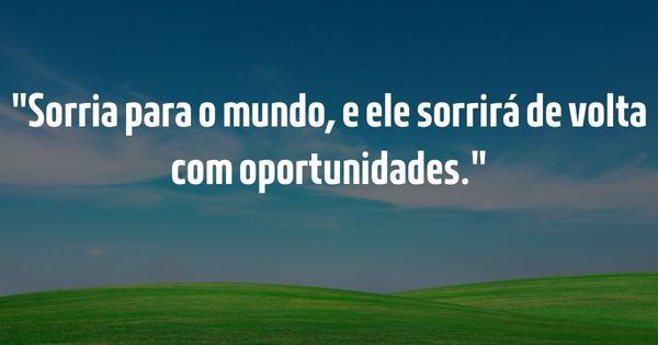 Frases para Inspirar - Guia Completo para Inspirar e Elevar o Espírito - Sorria para o mundo, e ele sorrirá de volta com oportunidades