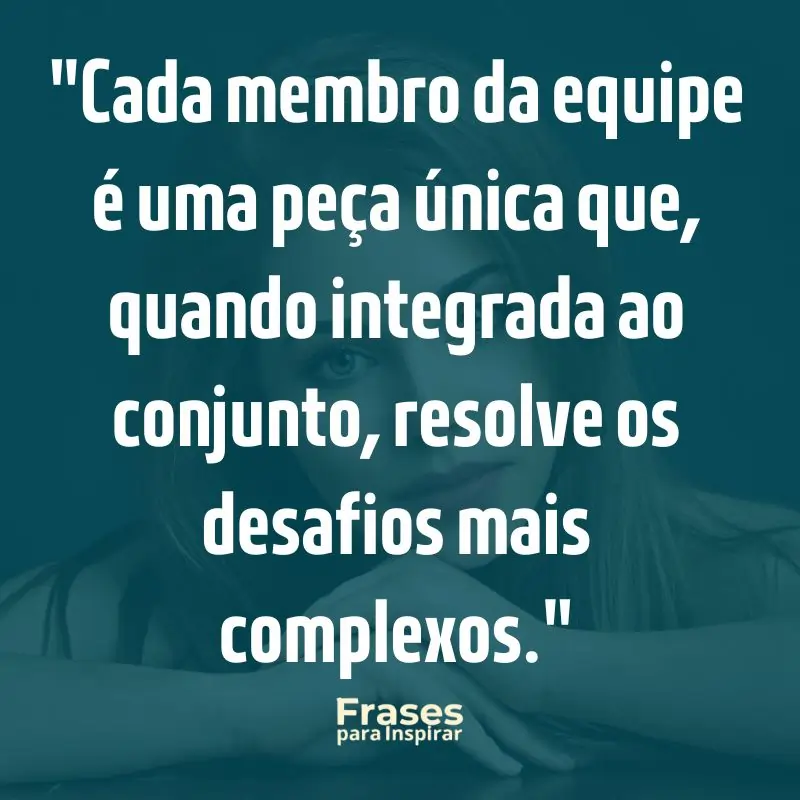 Cada membro da equipe é uma peça única que, quando integrada ao conjunto, resolve os desafios mais complexos