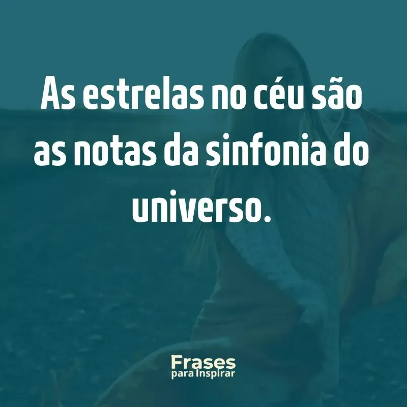 As estrelas no céu são as notas da sinfonia do universo
