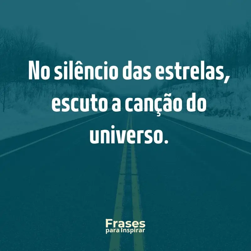 No silêncio das estrelas, escuto a canção do universo