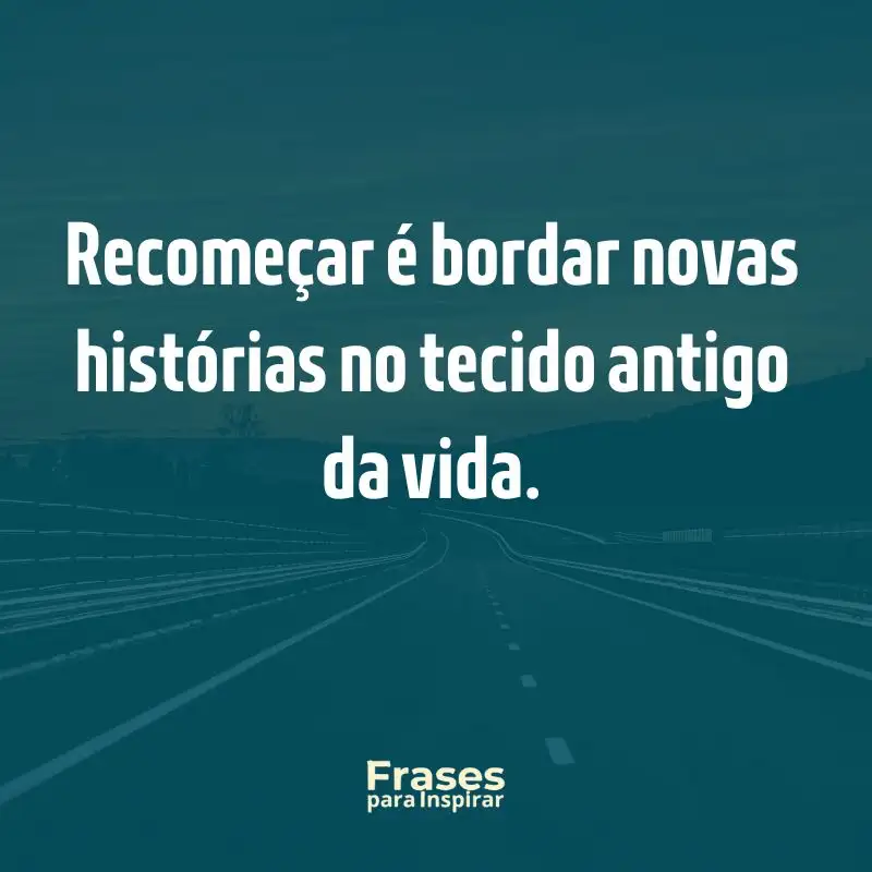 Caminhos de Esperança: 56 Mensagens de Superação: Recomeçar é bordar novas histórias no tecido antigo da vida