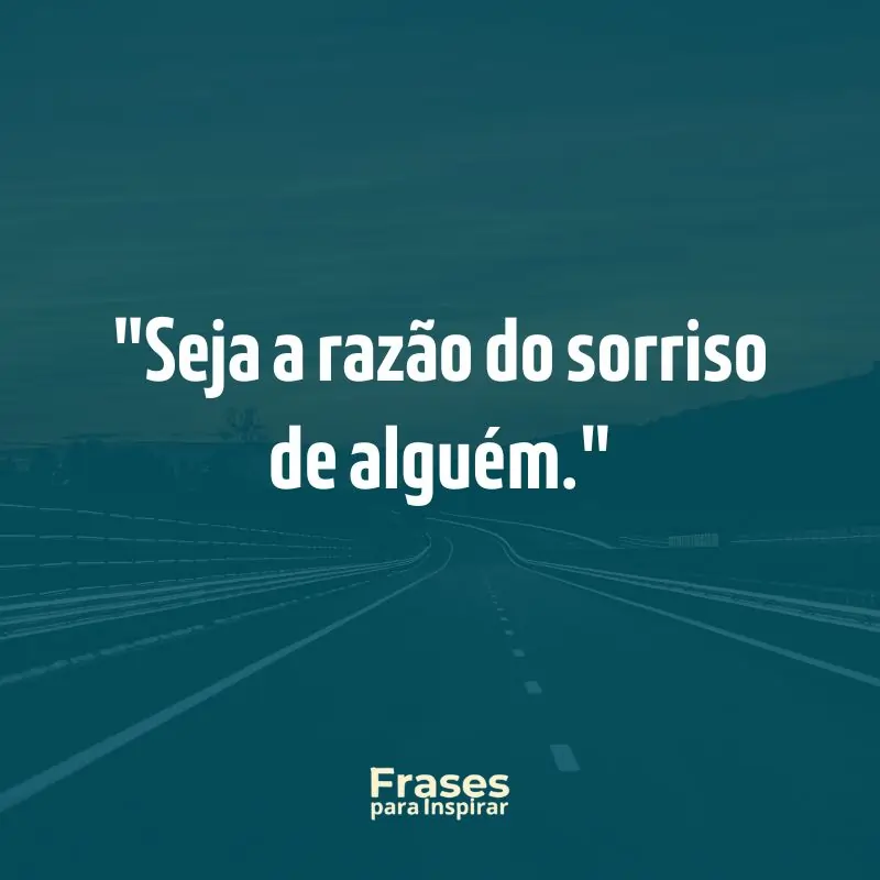 76 Frases de Status para WhatsApp: Inspire-se e Compartilhe 6 Seja a razão do sorriso de alguém