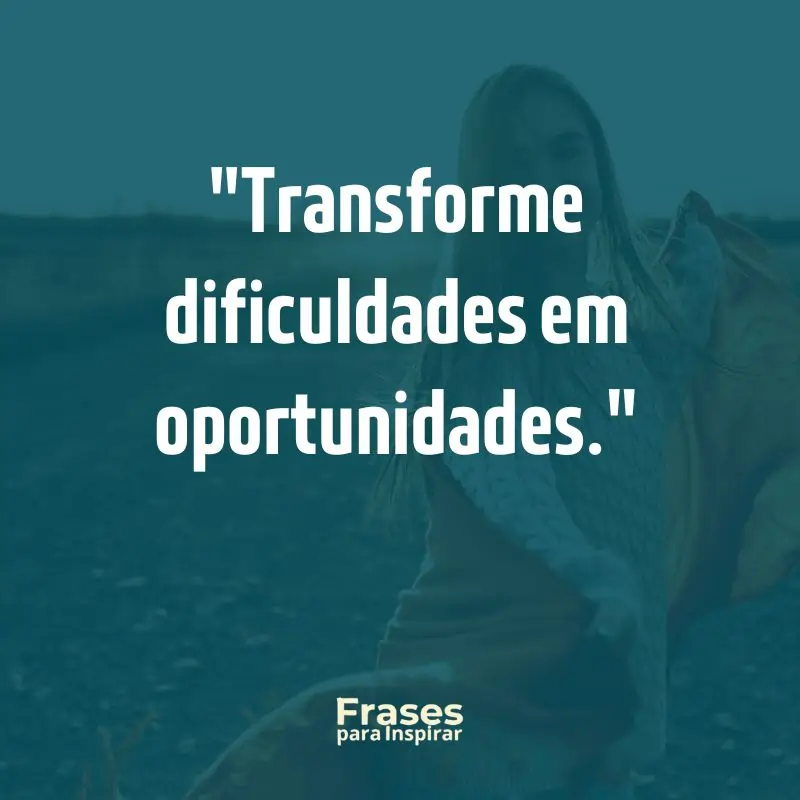 76 Frases de Status para WhatsApp: Inspire-se e Compartilhe 8 Transforme dificuldades em oportunidades